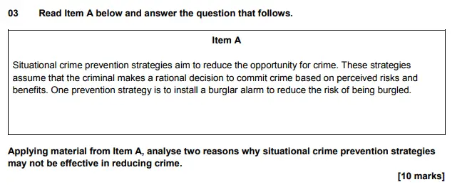 Applying material from Item A, analyse two reasons why situational crime prevention strategies may not be effective in reducing crime (10)